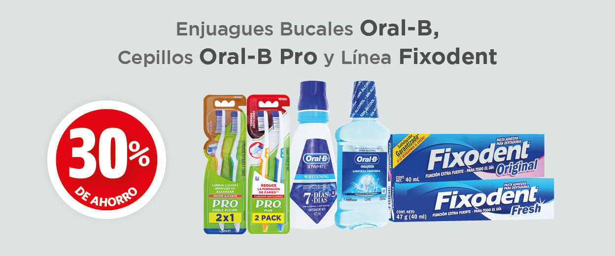 Enjuagues bucales oral b, cepillos oral b pro y linea fixodent 30% de ahorro