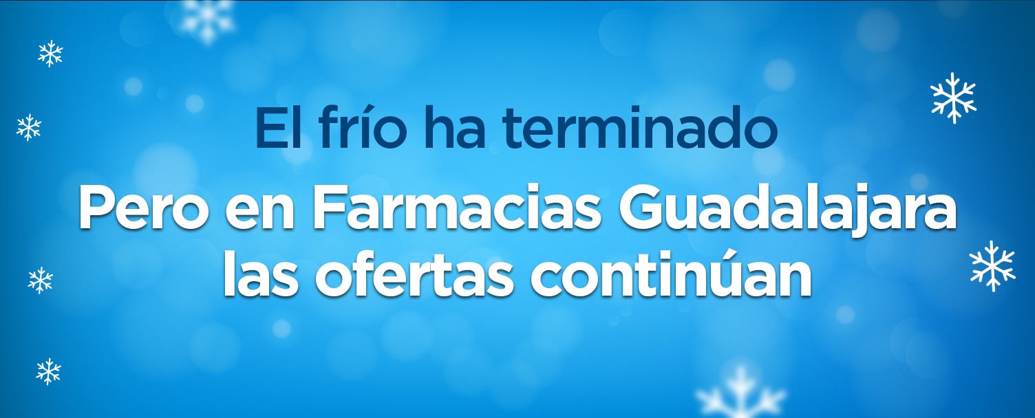 El frío ha terminado | Farmacias Guadalajara